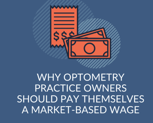 Optometry Practice Owners Should Pay Themselves a Market-Based Wage Optometry Wealth Advisors LLC