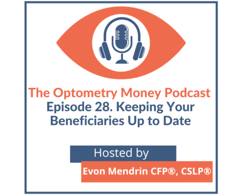 Cover Photo for The Optometry Money Podcast Episode 28 Keeping Your Beneficiaries Up to Date