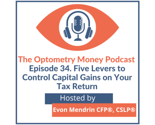Episode 34 of Optometry Money Podcast - 5 Levers to Control Capital Gains on Your Tax Return