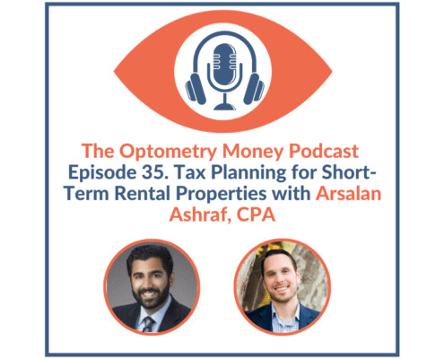 Episode 35 of Optometry Money Podcast with Arsalan Ashraf, CPA about Short-term rental property tax planning