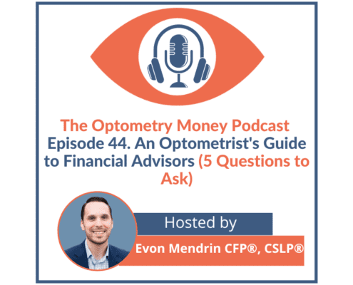 Episode 44 of The Optometry Money Podcast: An Optometrist's Guide to Financial Advisors
