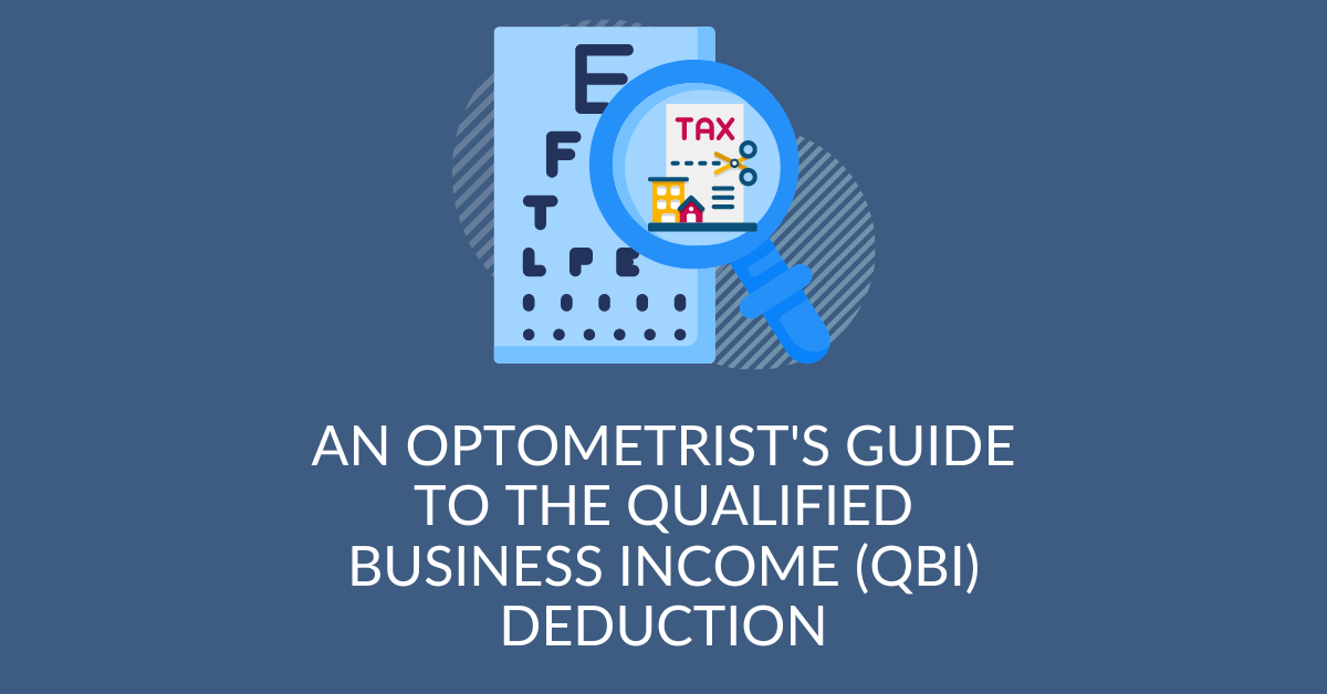 An Optometrist’s Guide to the Qualified Business (QBI) Deduction