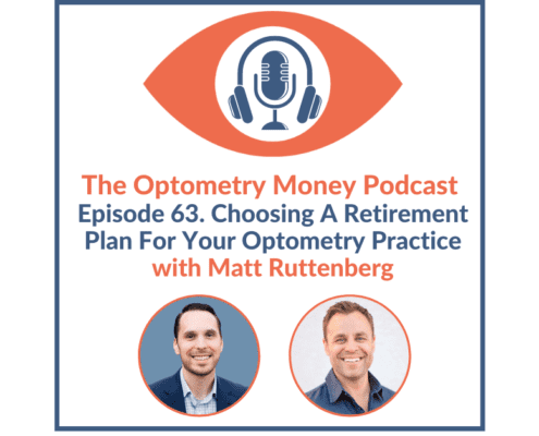 Episode 63 of Optometry Money Podcast About Choosing the Right Retirement Plan for Your Optometry Practice