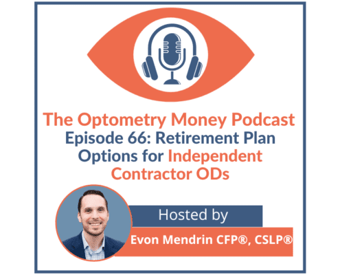 Episode 66 of Optometry Money Podcast about retirement plan options available to independent contractor optometrists.