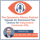 Episode 66 of Optometry Money Podcast about retirement plan options available to independent contractor optometrists.