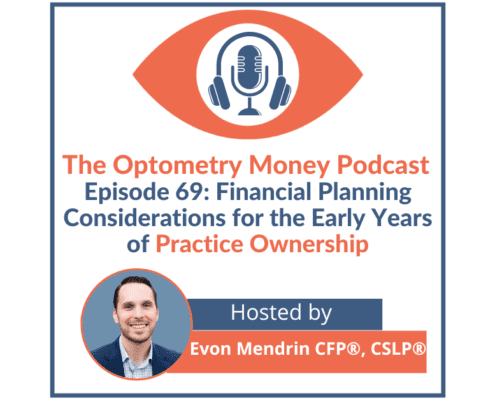 Cover art for Episode 69 of Optometry Money Podcast about Financial Planning considerations in the early years of practice ownership