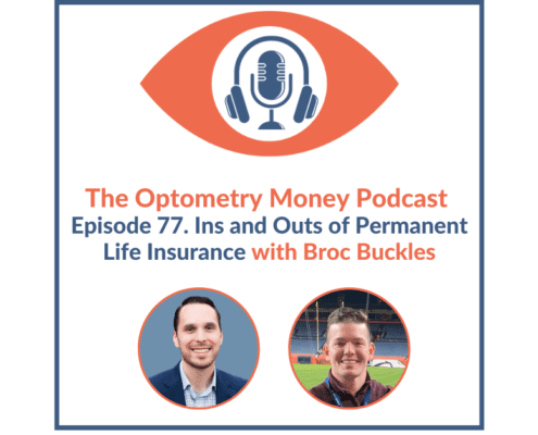 Episode 77 of Optometry Money Podcast about the Ins and Outs of Permanent Life Insurance