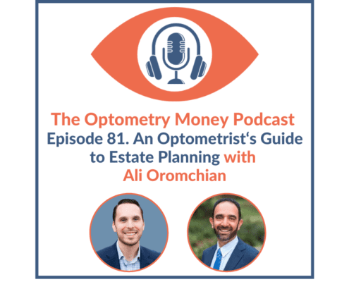 Episode 81 of Optometry Money Podcast, with Ali Oromchian, about estate planning for optometrists.