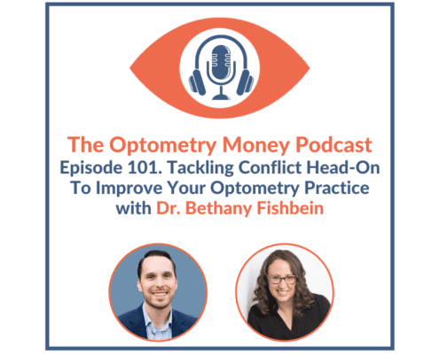 Episode 101 of Optometry Money Podcast about tackling conflict to improve your optometry practice with Bethany Fishbein
