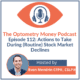 Episode 112 of Optometry Money Podcast About Actions to Take During (Routine) Stock Market Declines