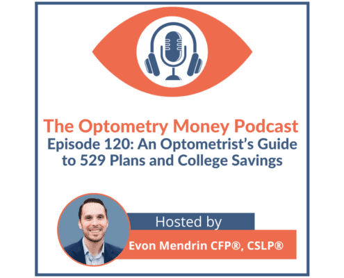 Episode 120 of Optometry Money Podcast about 529 plans and other means to save for and invest for your kids' college costs.