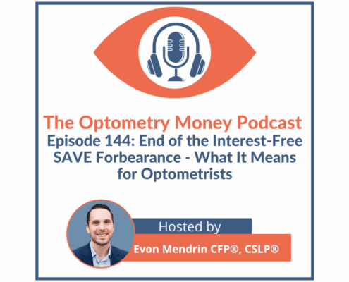 Episode 144 of The Optometry Money Podcast about the restarting interest accrual for the SAVE forbearance