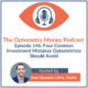 Episode 146 of The Optometry Money Podcast about four common investment mistakes optometrists should avoid.