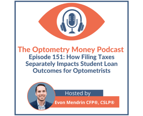 Episode 151 of The Optometry Money Podcast about how filing taxes separately can improve student loan outcomes for married optometrists