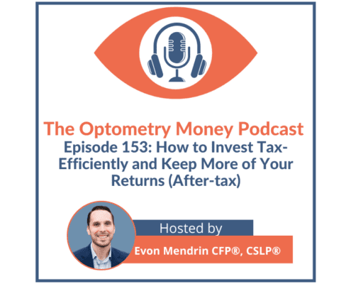 Episode 153 of The Optometry Money Podcast on Tax-efficient investing