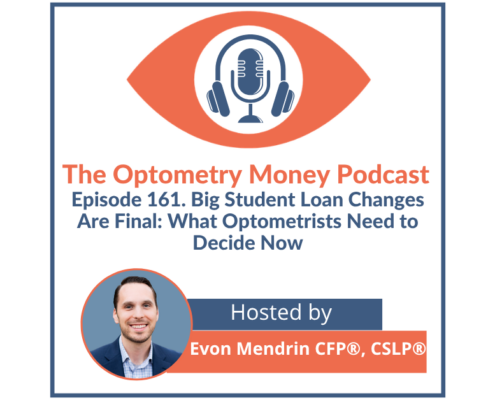 Episode 161 of Optometry Money Podcast on official new student loan rules optometrists need to know.