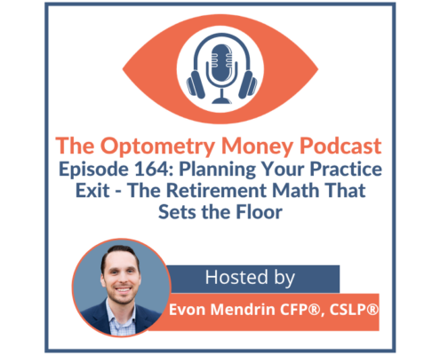 Episode 164 of Optometry Money Podcast about the retirement gap that impacts how optometrists exit their practices.